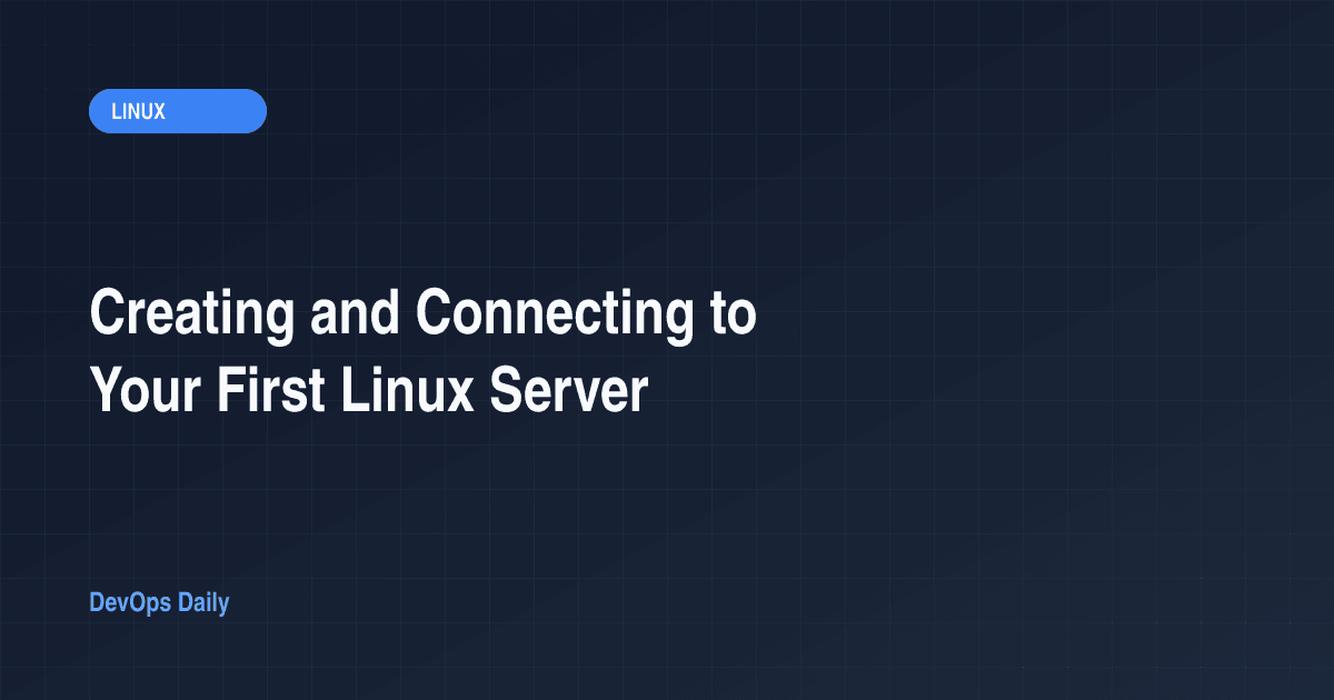 Creating and Connecting to Your First Linux Server